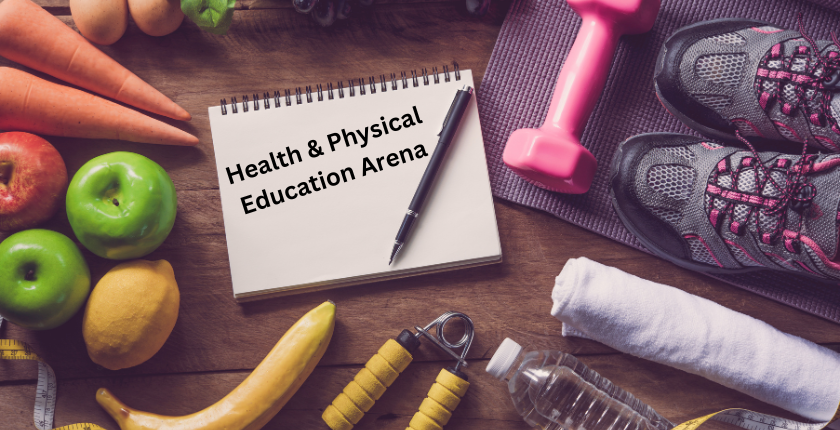 Health & Physical Education Arena: An Expedition towards Well-being