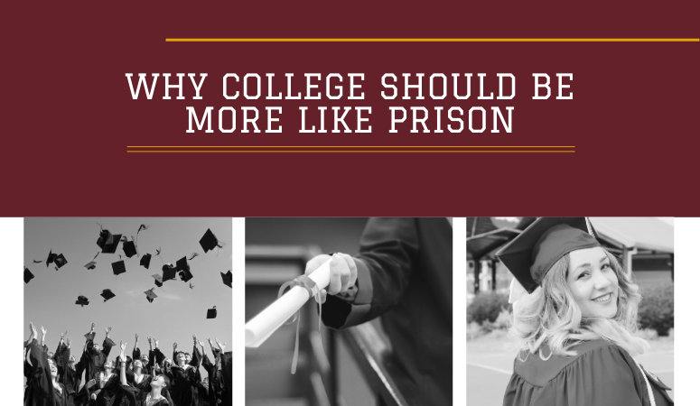 Why College Should Be More Like Prison